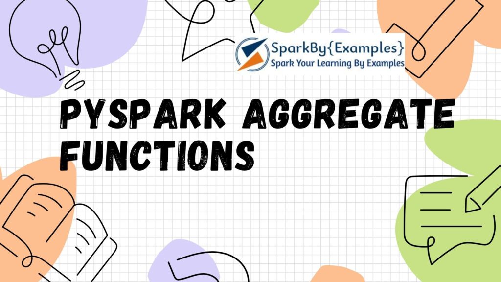 What are some examples of aggregate functions in PySpark? 2