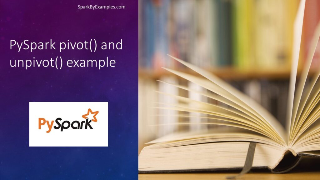 How can I pivot and unpivot a DataFrame in PySpark? 2