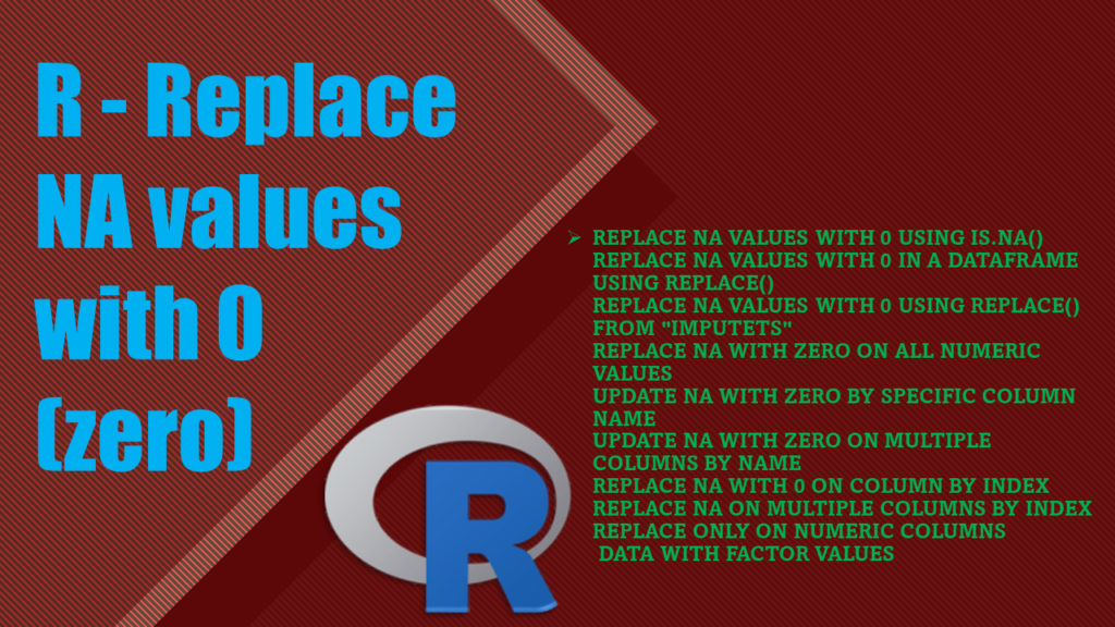 How can I replace NA values with 0 (zero) using the -R function? 2