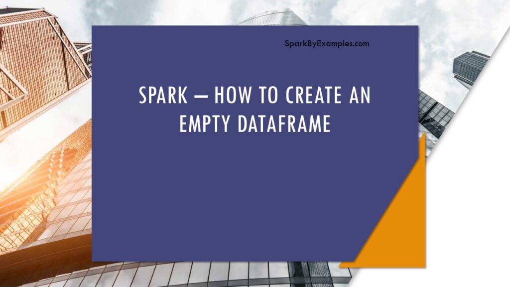 How can an empty DataFrame and RDD be created in PySpark? 2