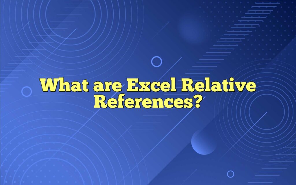 What are Excel Relative References?