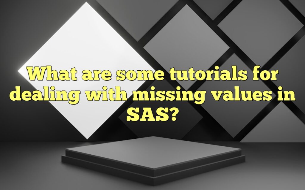 What are some tutorials for dealing with missing values in SAS?