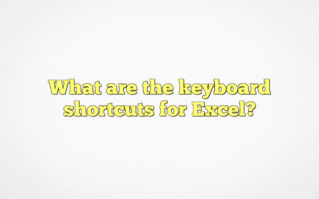 What are the keyboard shortcuts for Excel?