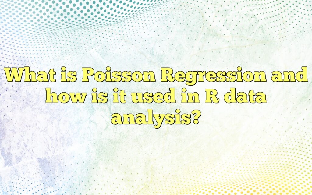 What is Poisson Regression and how is it used in R data analysis?
