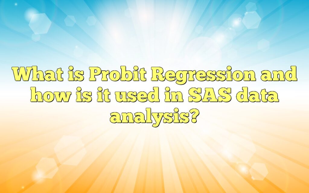 What is Probit Regression and how is it used in SAS data analysis?