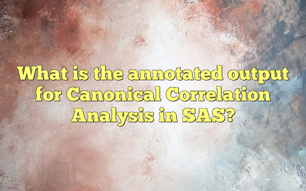 What is the annotated output for Canonical Correlation Analysis in SAS?