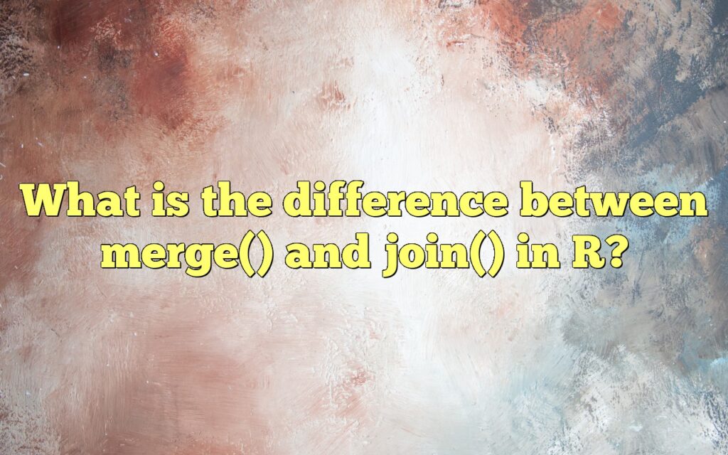 What is the difference between merge() and join() in R?