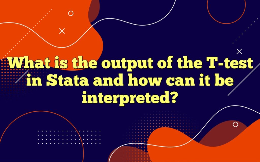 What is the output of the T-test in Stata and how can it be interpreted?