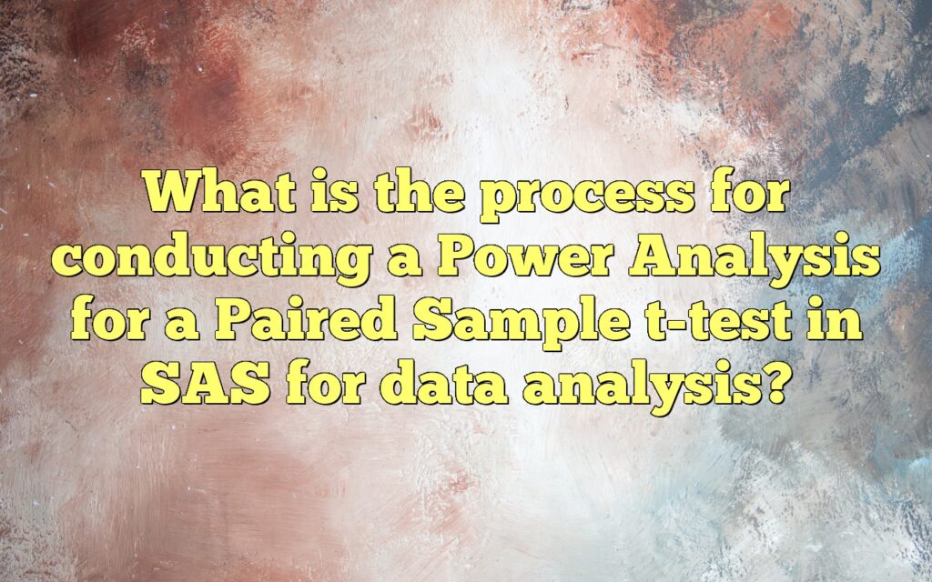 What is the process for conducting a Power Analysis for a Paired Sample t-test in SAS for data analysis?