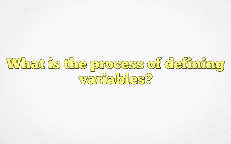 What Is The Process Of Defining Variables?