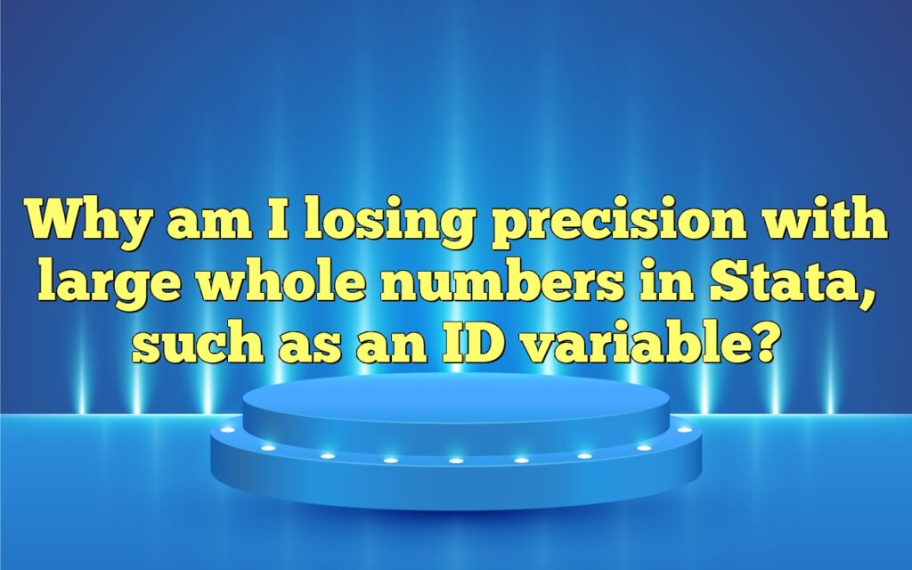Why am I losing precision with large whole numbers in Stata, such as an ID variable?