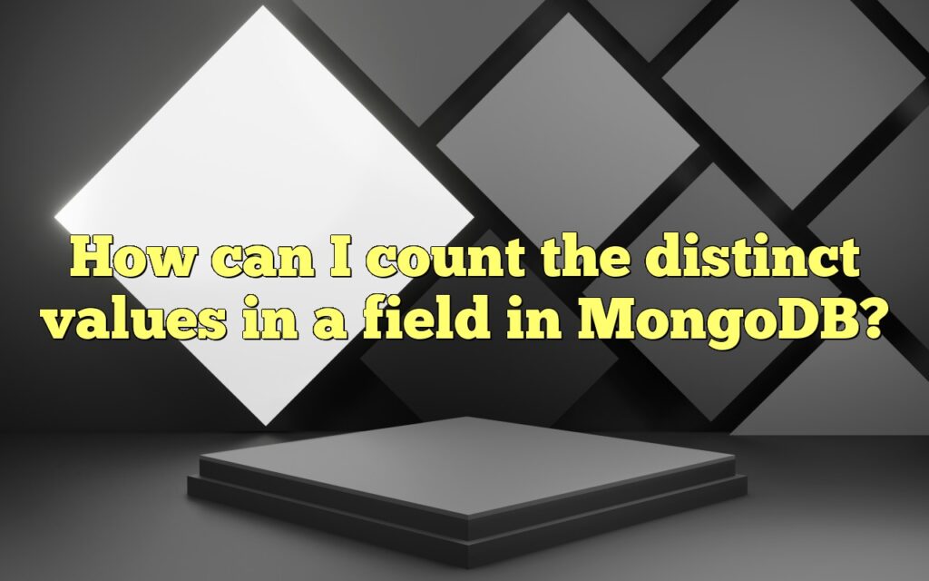 How can I count the distinct values in a field in MongoDB?
