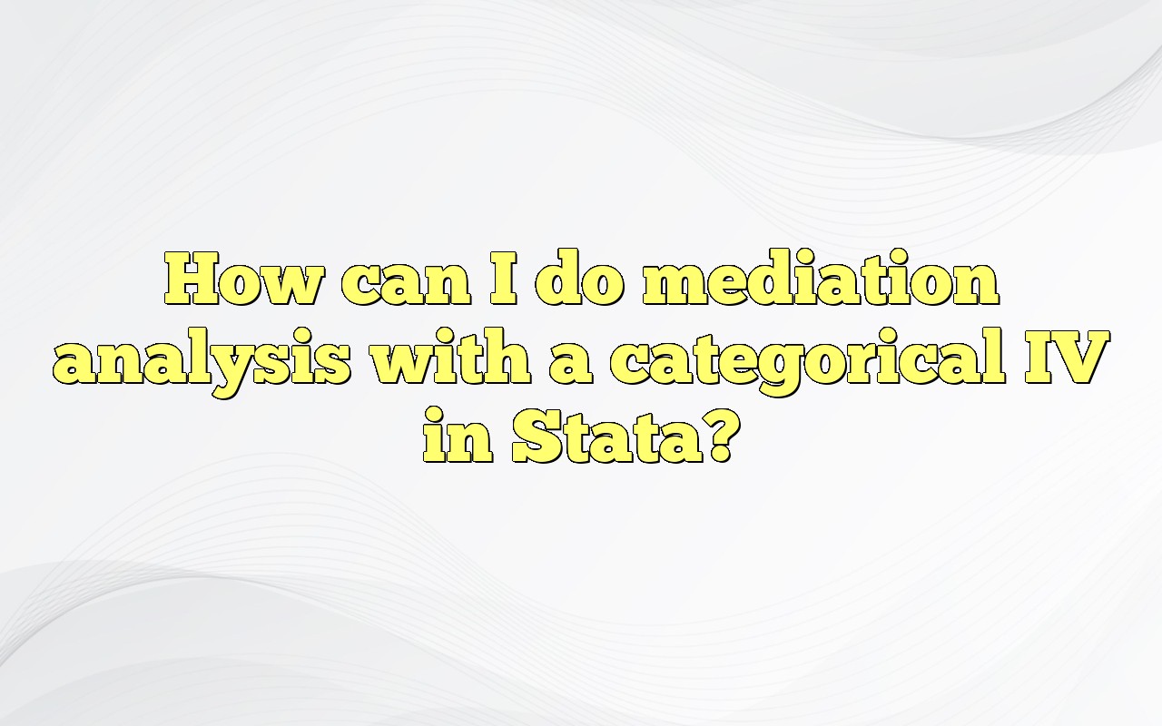 How Can I Do Mediation Analysis With A Categorical IV In Stata?
