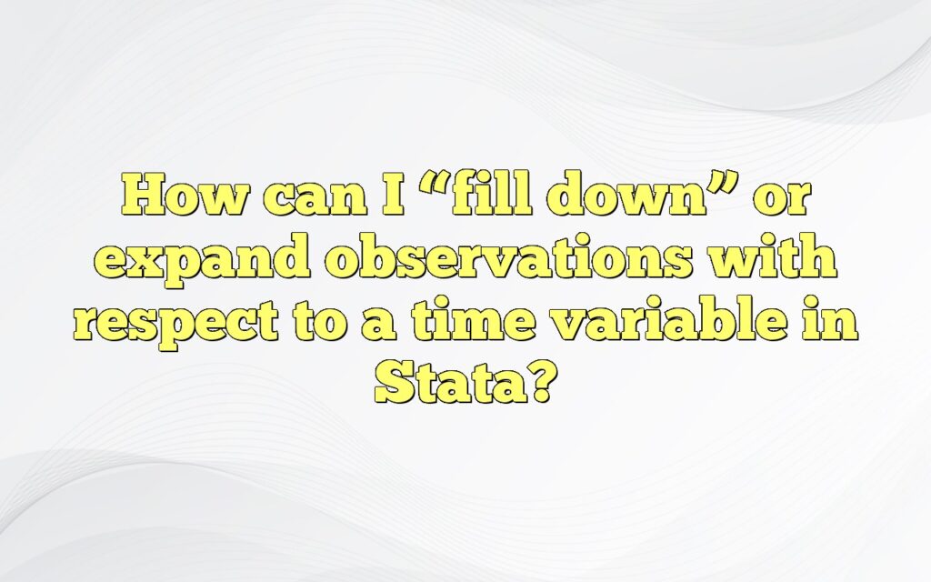 How can I “fill down” or expand observations with respect to a time variable in Stata?