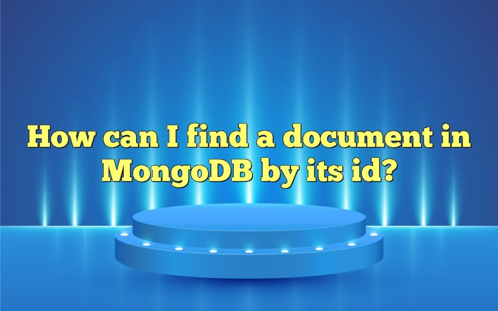 How can I find a document in MongoDB by its id?