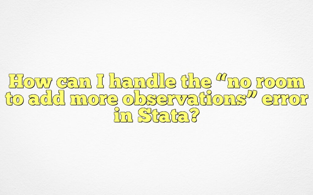 How can I handle the “no room to add more observations” error in Stata?