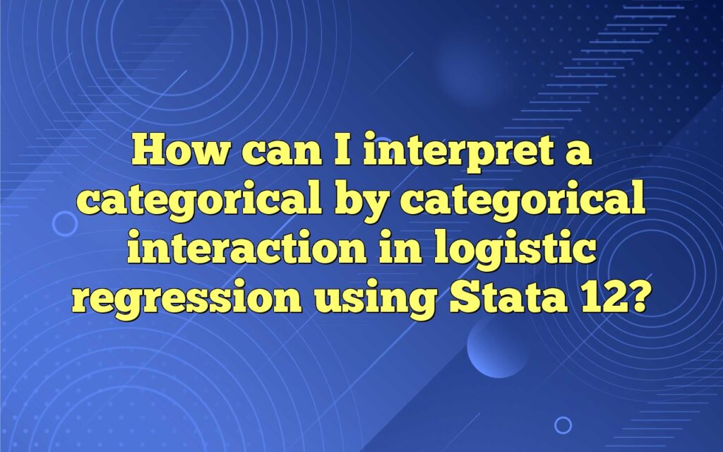 How can I interpret a categorical by categorical interaction in logistic regression using Stata 12?