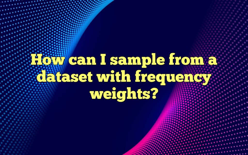 How can I sample from a dataset with frequency weights?