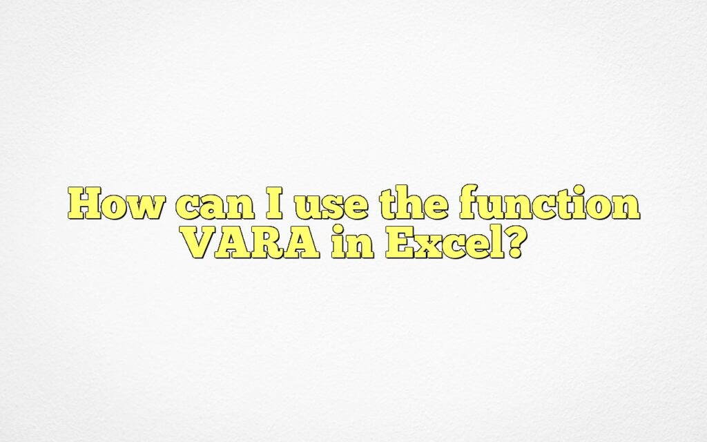 How can I use the function VARA in Excel?