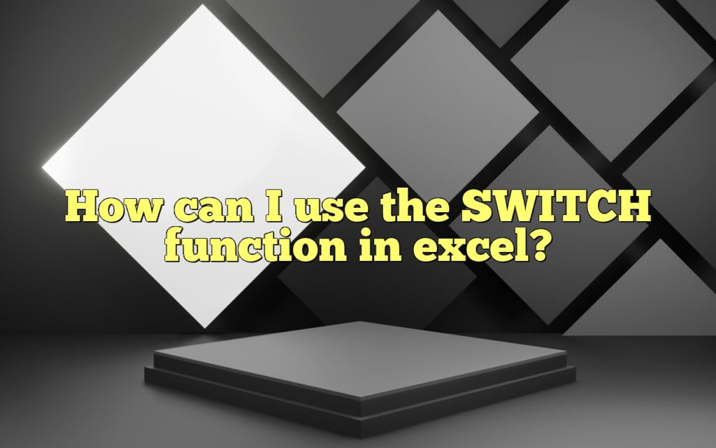 How can I use the SWITCH function in excel?