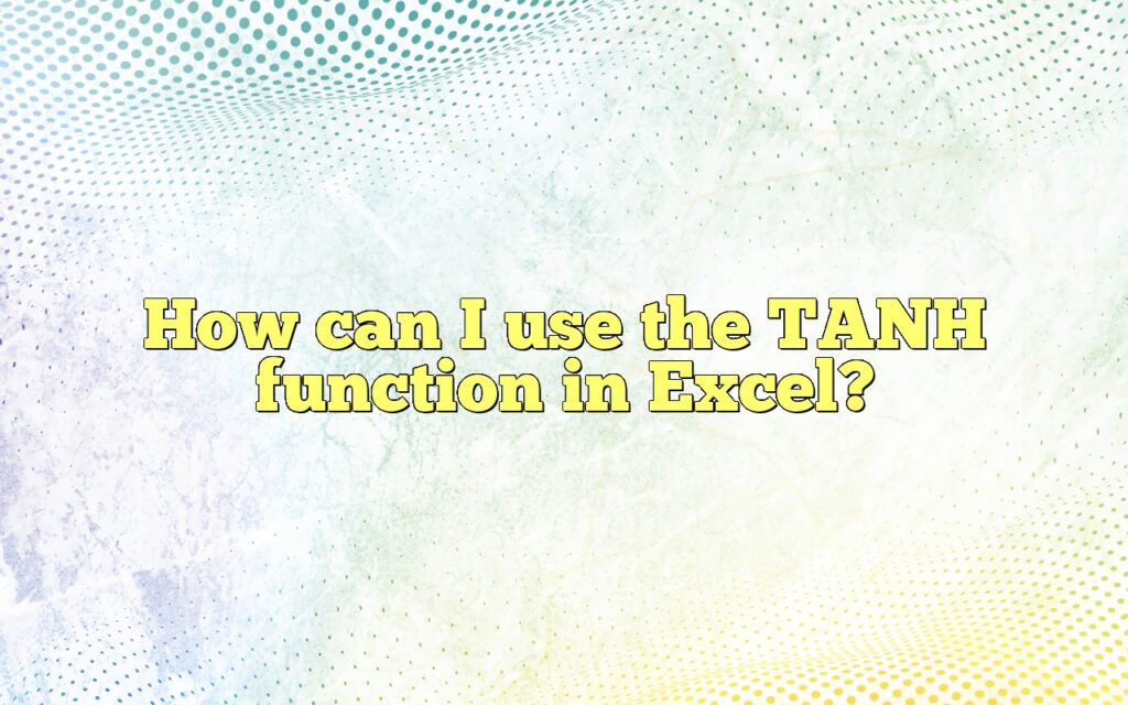 How can I use the TANH function in Excel?