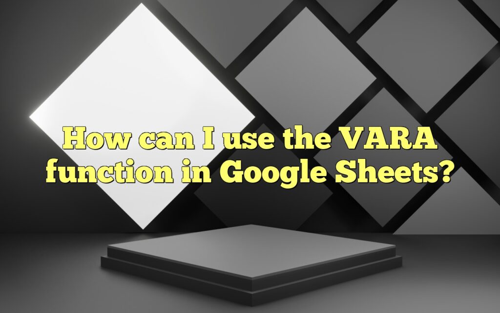 How can I use the VARA function in Google Sheets?