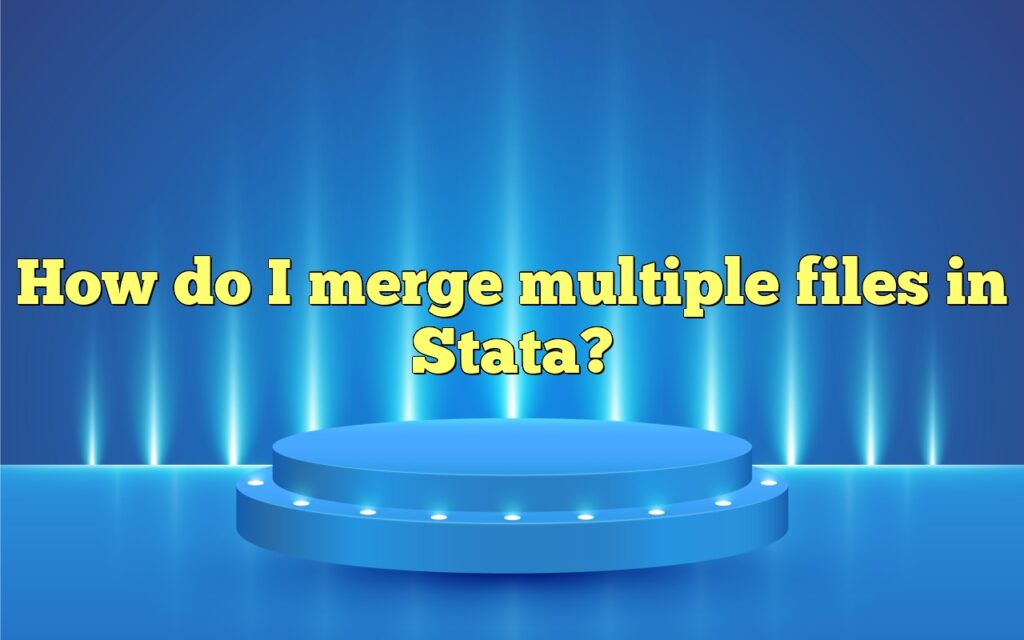 How do I merge multiple files in Stata?