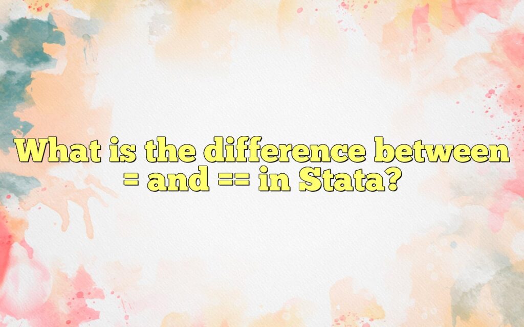 What is the difference between = and == in Stata?