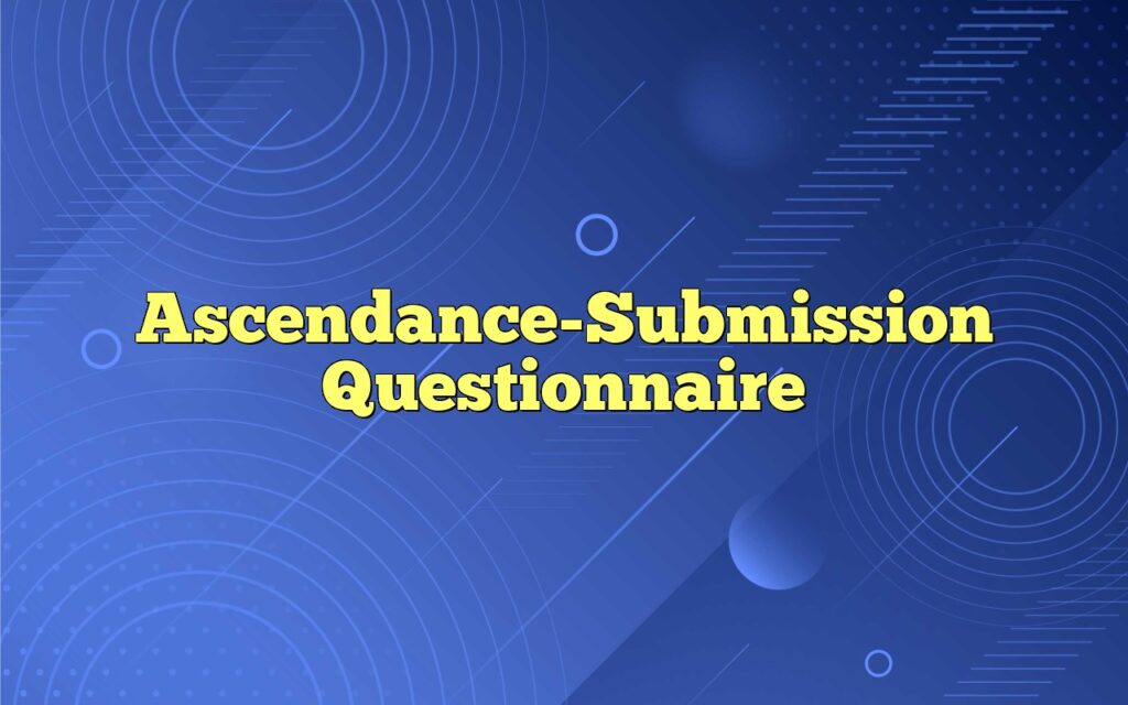 Ascendance-Submission Questionnaire