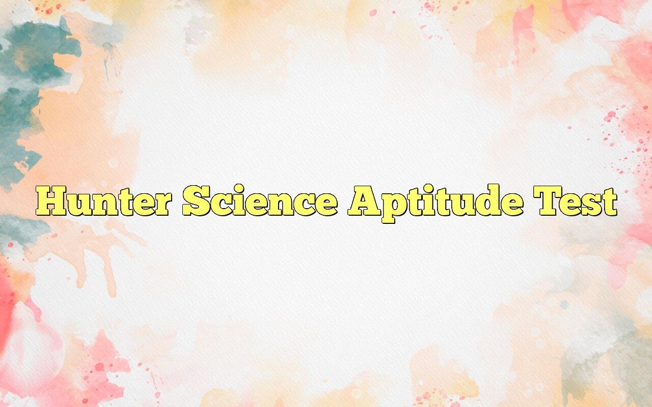 Hunter Sample Test Hunter Science Aptitude Test