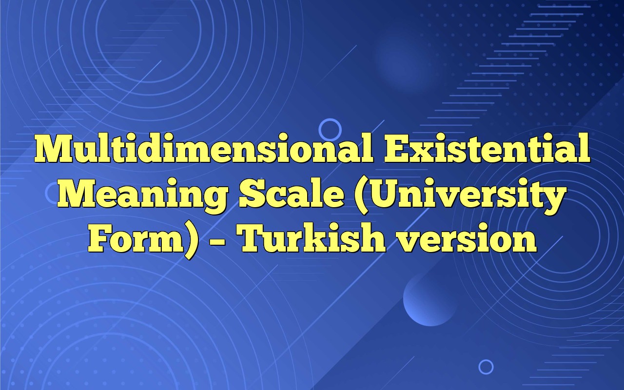 Multidimensional Existential Meaning Scale (University Form) - Turkish ...