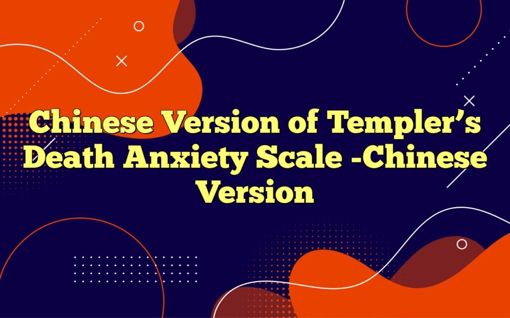 Chinese Version of Templer’s Death Anxiety Scale -Chinese Version