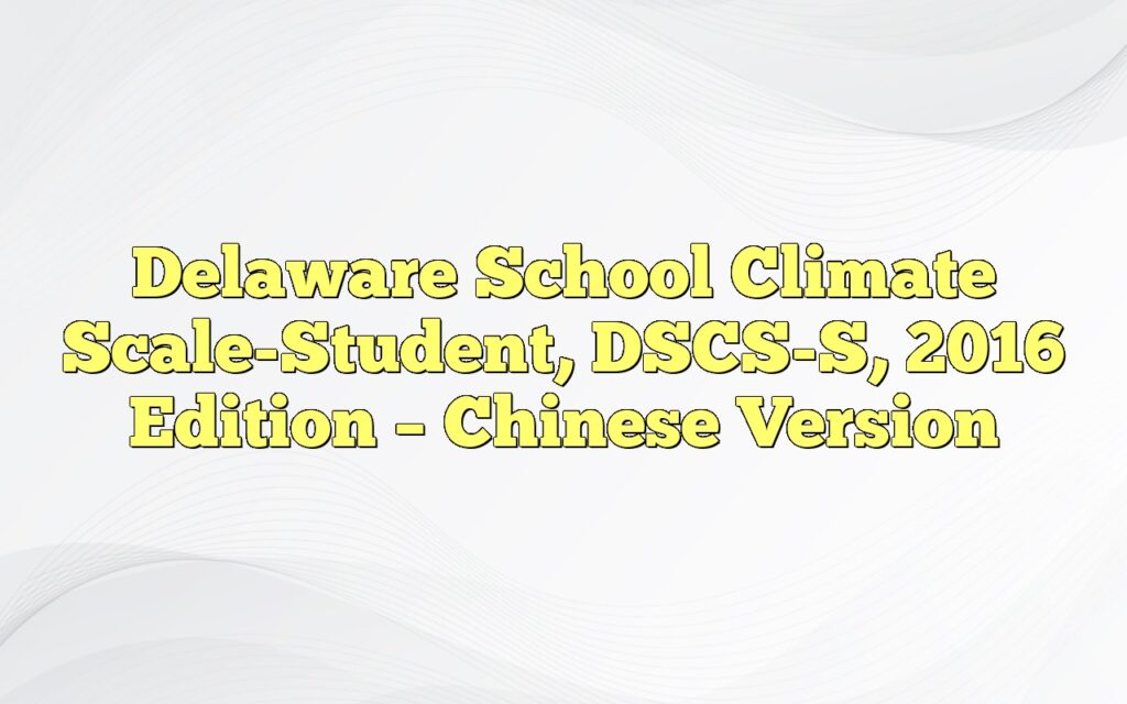 Delaware School Climate Scale-Student, DSCS-S, 2016 Edition – Chinese Version