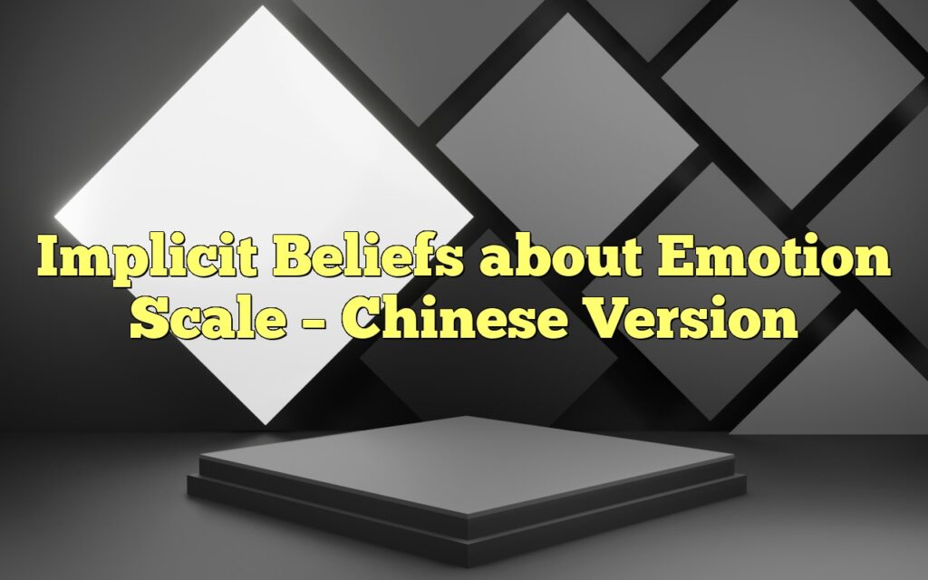 Implicit Beliefs about Emotion Scale – Chinese Version