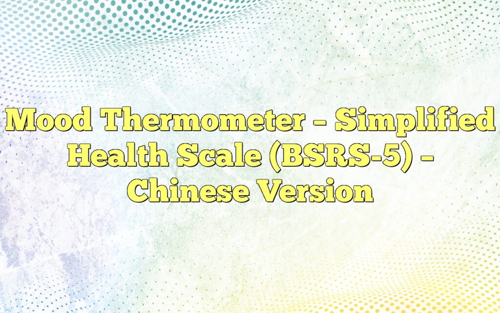 Mood Thermometer – Simplified Health Scale (BSRS-5) – Chinese Version