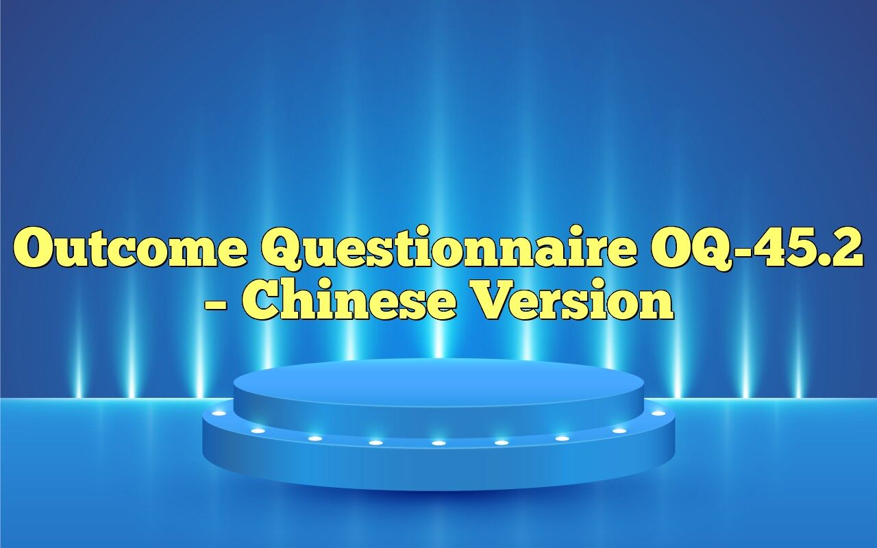 Outcome Questionnaire OQ-45.2 - Chinese Version | PSYCHOLOGICAL SCALES