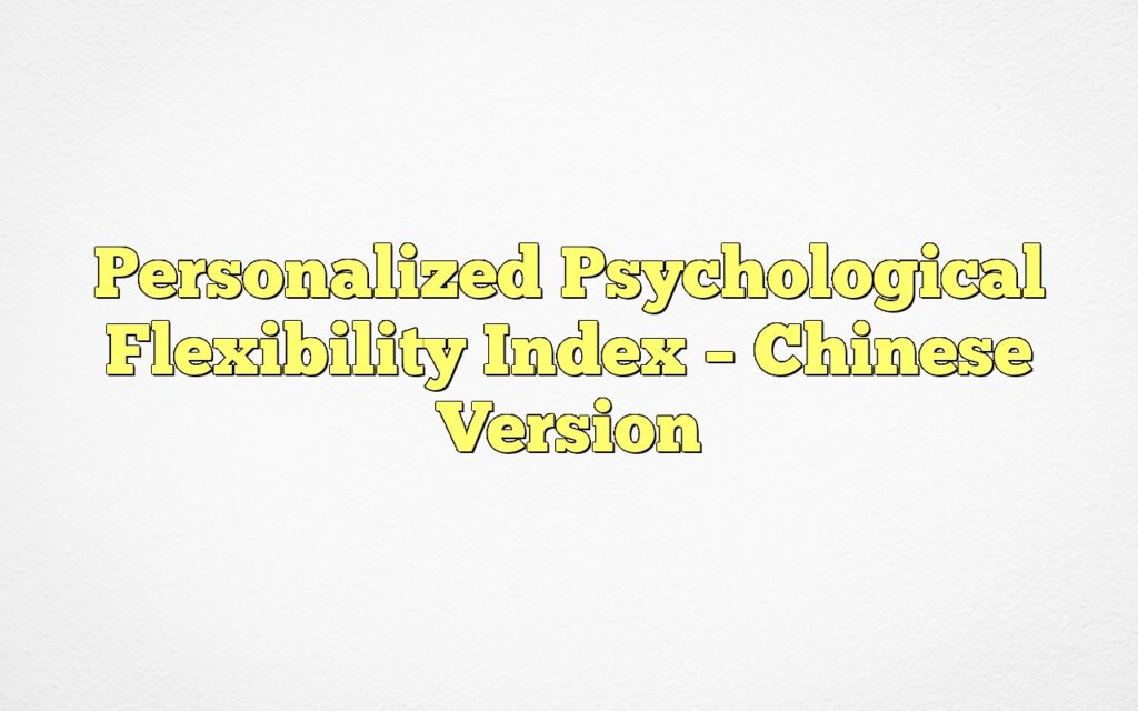 Personalized Psychological Flexibility Index – Chinese Version