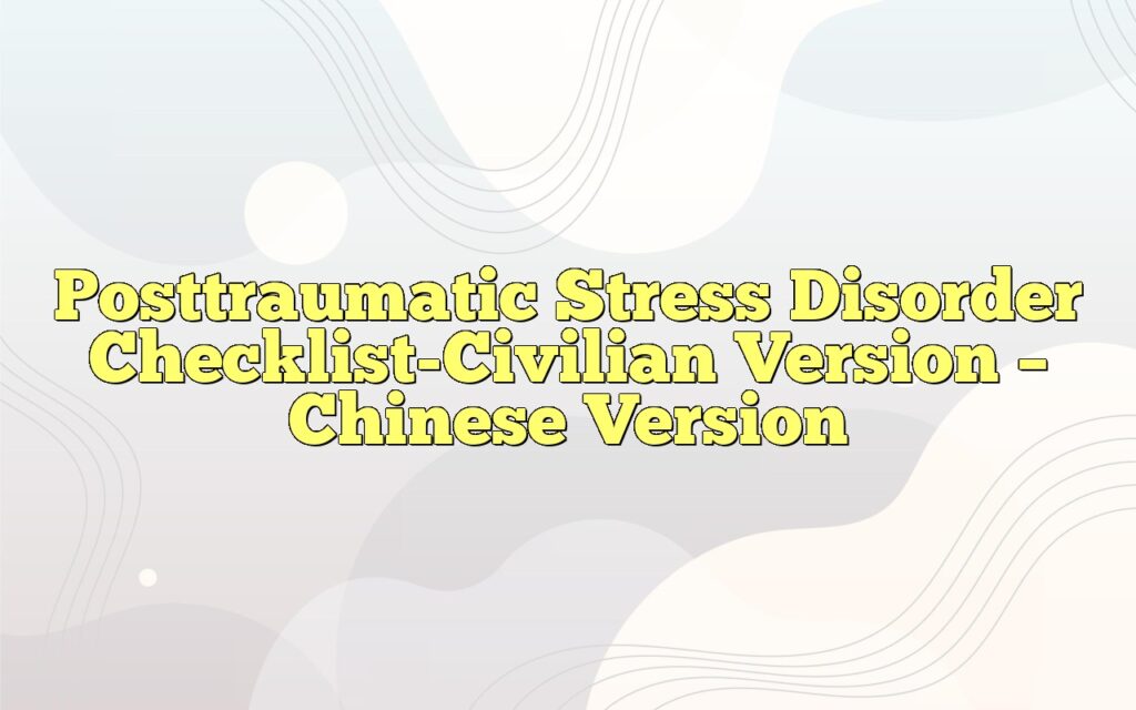 Posttraumatic Stress Disorder Checklist-Civilian Version – Chinese Version