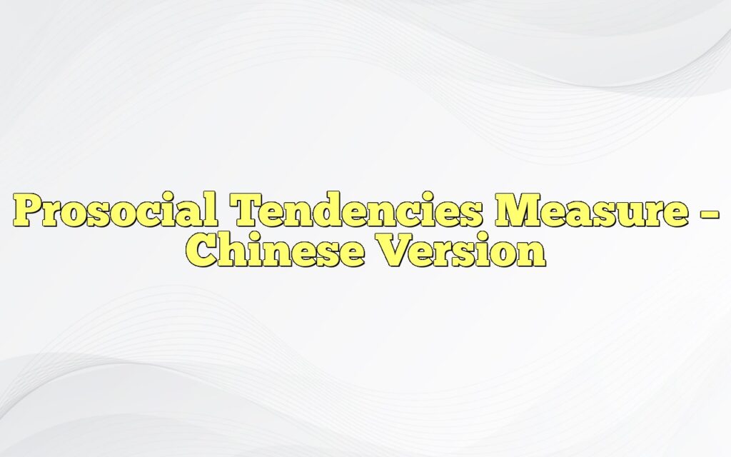 Prosocial Tendencies Measure – Chinese Version
