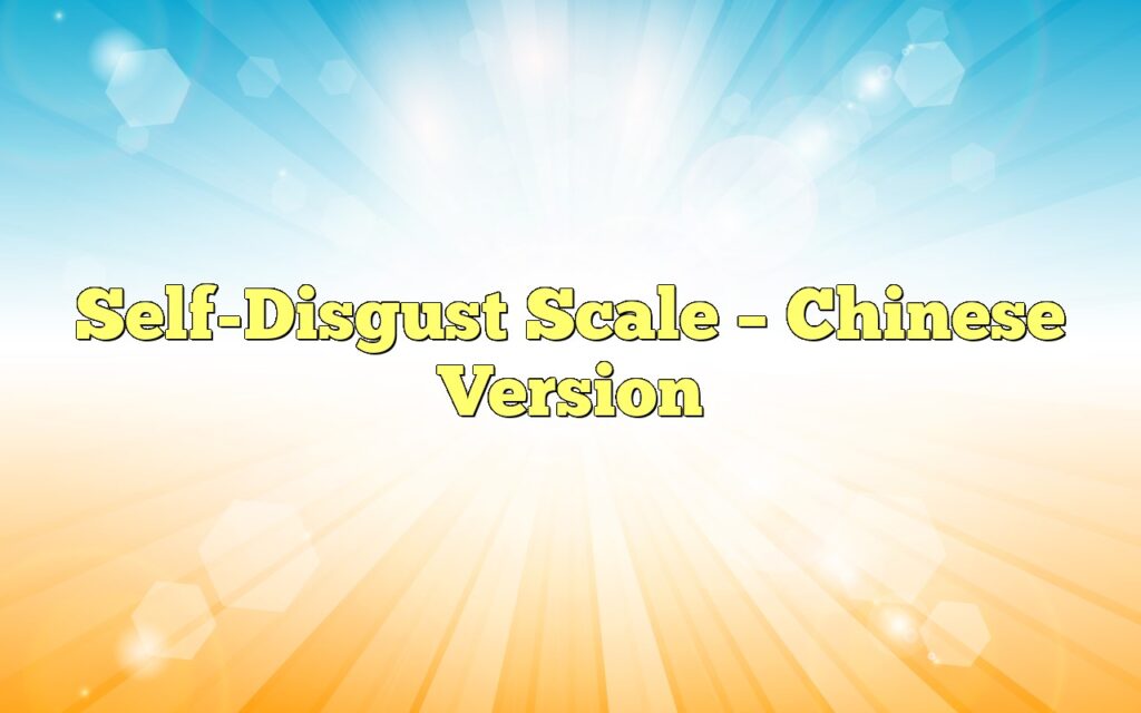 Self-Disgust Scale – Chinese Version