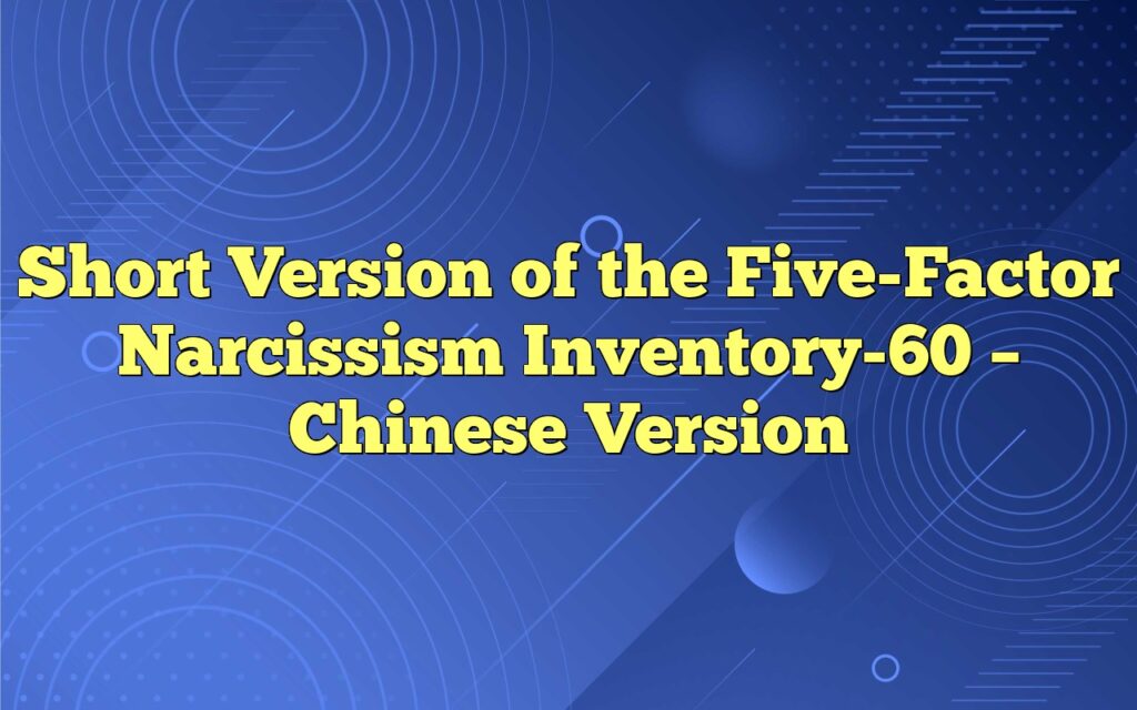 Short Version of the Five-Factor Narcissism Inventory-60 – Chinese Version