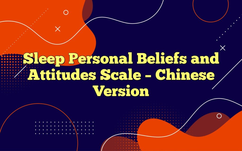 Sleep Personal Beliefs and Attitudes Scale – Chinese Version