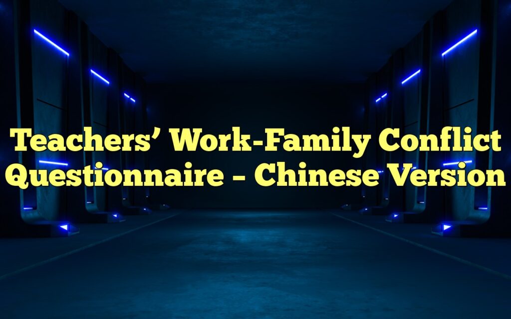 Teachers’ Work-Family Conflict Questionnaire – Chinese Version