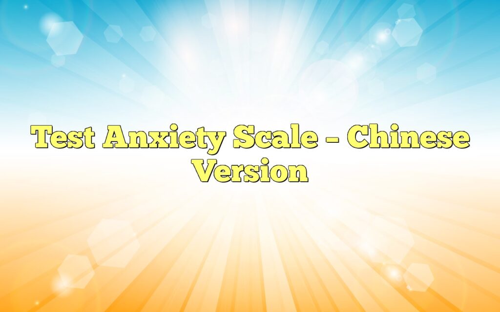 Test Anxiety Scale – Chinese Version