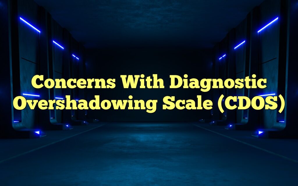 Concerns With Diagnostic Overshadowing Scale (CDOS)