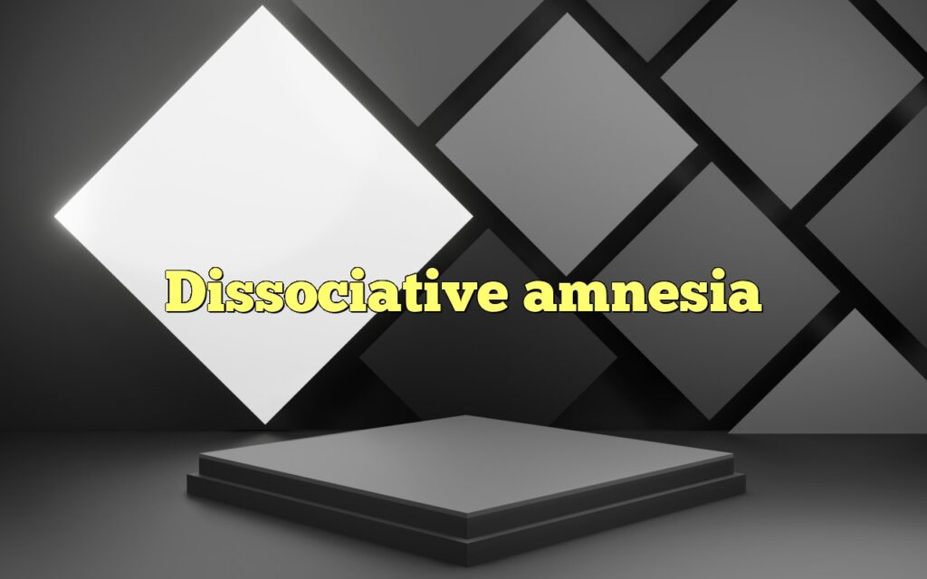 Dissociative amnesia
