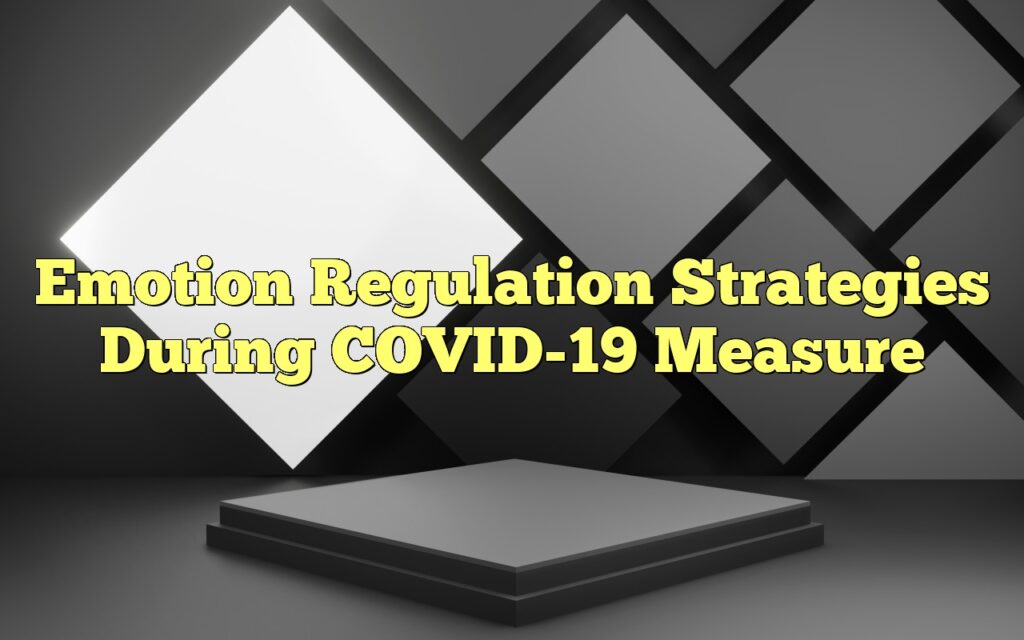 Emotion Regulation Strategies During COVID-19 Measure
