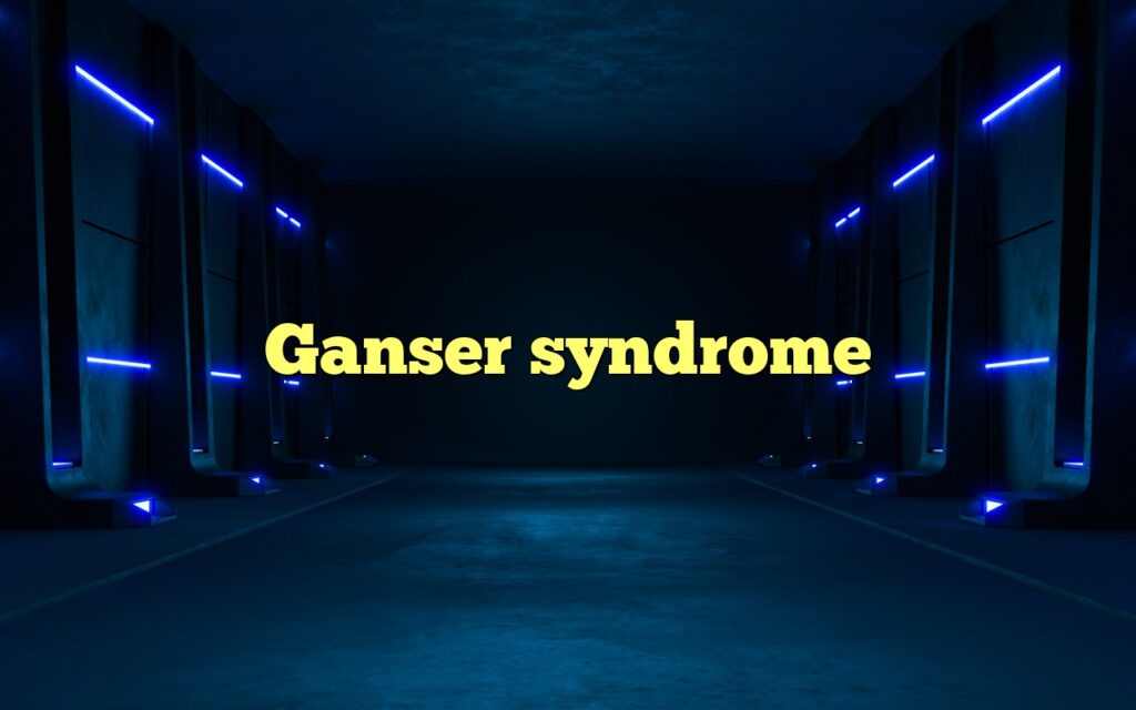 Ganser syndrome