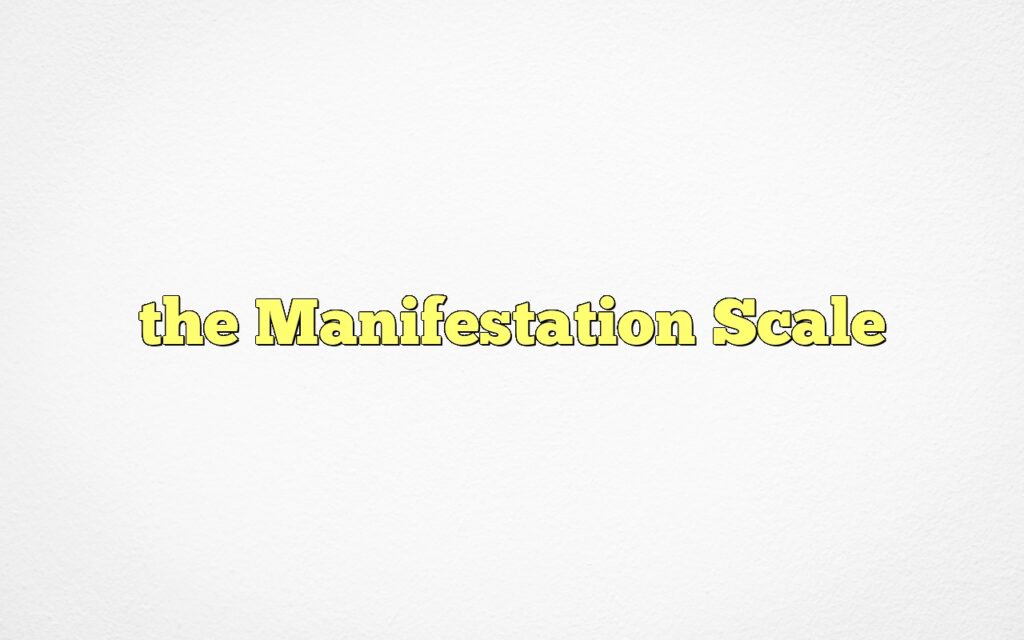 the Manifestation Scale