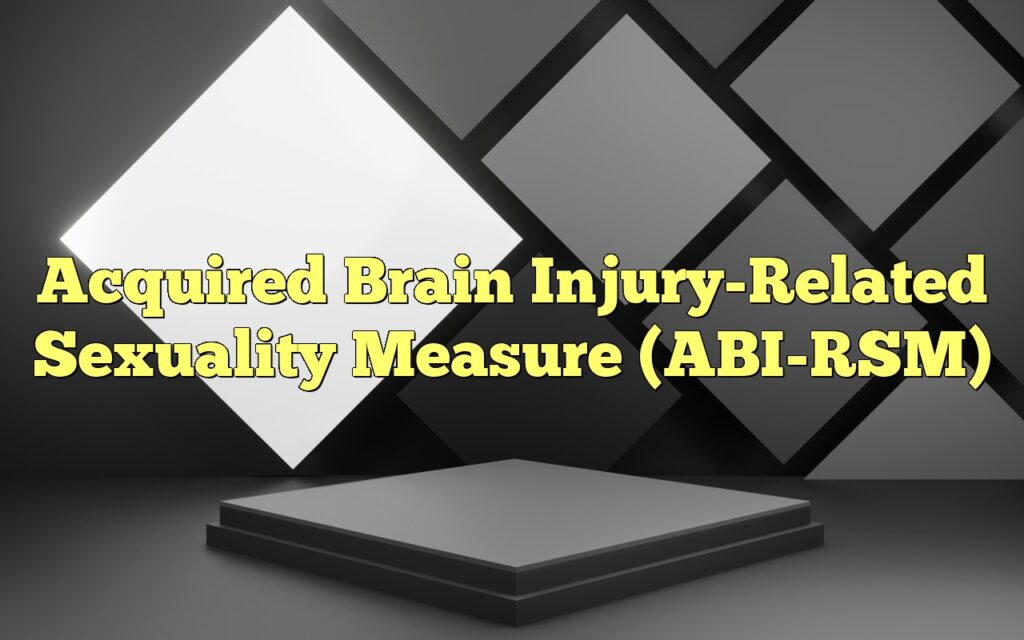 Acquired Brain Injury-Related Sexuality Measure (ABI-RSM)